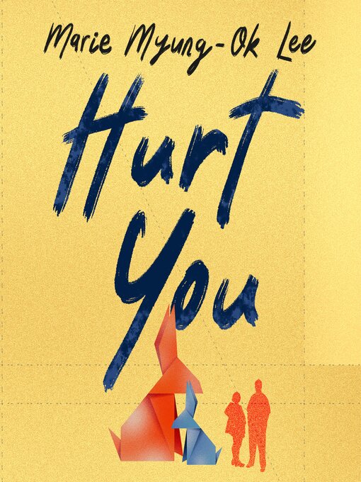 Title details for Hurt You by Marie Myung-Ok Lee - Available